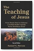 The Teaching of Jesus: From Mount Sinai to Gehenna, A Faithful Rabbi Urgently Warns Rebellious Israel