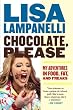 Chocolate, Please: My Adventures in Food, Fat, and Freaks