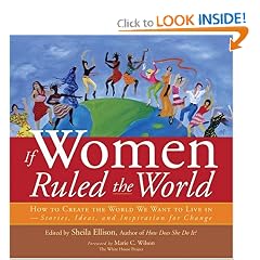If Women Ruled the World: How to Create the World We Want to Live In