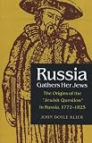 Russia gathers her Jews : the origins of the 