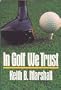 In golf we trust: A golfing miscellany