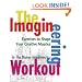The Imagineering Workout: Exercises to Shape Your Creative Muscles