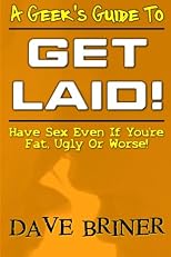 A Geek's Guide To Get Laid!