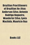 Brazilian Practitioners of Brazilian Jiu-Jitsu: Anderson Silva, Wanderlei Silva, Lyoto Machida, Antonio Rodrigo Nogueira, Mauricio Rua: Anderson ... Maia, Murilo Rua, Roger Gracie, Hermes França