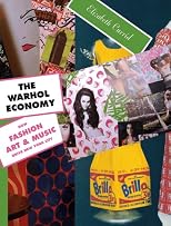 The Warhol Economy: How Fashion, Art, and Music Drive New York City