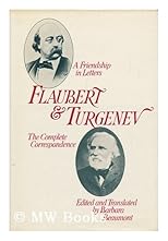 Flaubert & Turgenev : a friendship in letters : the complete correspondence