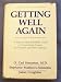 Getting Well Again, a Step-by-Step, Self-Help Guide to Overcoming Cancer for Patients and Their Families