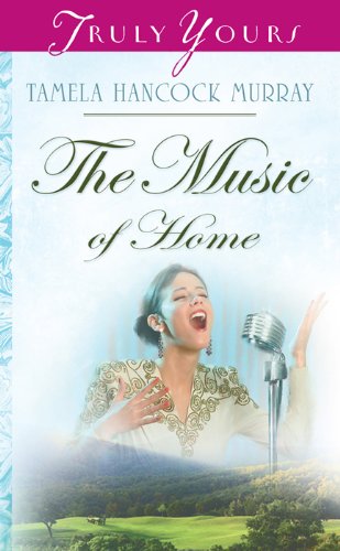 The Music Of Home (Truly Yours Digital Editions Book 751)