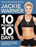 10 Pounds in 10 Days: The Secret Celebrity Program for Losing Weight Fast