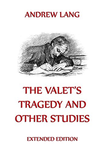 The Valet's Tragedy And Other Studies: Extended Annotated Edition