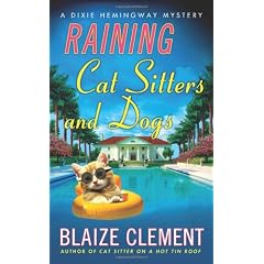 Raining Cat Sitters and Dogs: A Dixie Hemingway Mystery