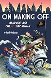 On Making Off: Misadventures off-off Broadway