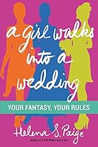A Girl Walks Into a Wedding: Your Fantasy, Your Rules