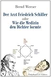 Produkt-Bild: Der Arzt Friedrich Schiller oder Wie die Medizin den Dichter formte