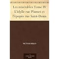 Les mis�rables Tome IV L'idylle rue Plumet et l'�pop�e rue Saint-Denis
