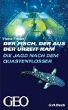 Der Fisch der aus der Urzeit kam: Die Jagd nach dem Quastenflosser - Hans Fricke