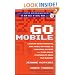Go Mobile: Location-Based Marketing, Apps, Mobile Optimized Ad Campaigns, 2D Codes and Other Mobile Strategies to Grow Your Business