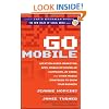 Go Mobile: Location-Based Marketing, Apps, Mobile Optimized Ad Campaigns, 2D Codes and Other Mobile Strategies to Grow Your Business