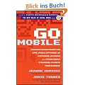 Go Mobile: Location-Based Marketing, Apps, Mobile Optimized Ad Campaigns, 2D Codes and Other Mobile Strategies to Grow Your Business