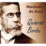 Quincas Borba - Coletânea: Genialidades de Machado de Assis (Portuguese Edition)