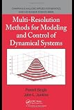 Multi-Resolution Methods for Modeling and Control of Dynamical Systems (Chapman and Hall Crc Applied Mathematics and Nonlinear Science)