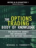 Option Trading Body of Knowledge (Introduction & Chapter 1), The: Market Overview