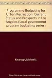 Program budgeting for urban recreation : current status and prospects in Los Angeles