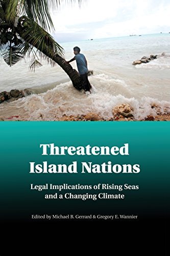 Threatened Island Nations: Legal Implications of Rising Seas and a Changing Climate (2015-01-01)