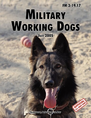 Military Working Dogs: The Official U.S. Army Field Manual FM