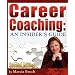 Career Coaching: An Insider's Guide - Second Edition