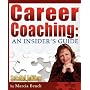 Career Coaching: An Insider's Guide - Second Edition
