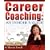 Career Coaching: An Insider's Guide - Second Edition