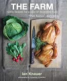 The Farm: Rustic Recipes for a Year of Incredible Food The Farm: Rustic Recipes for a Year of Incredible Food