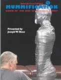 Mummification: Down at the End of Bondage Street (Smtech Educational)