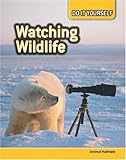 Watching wildlife : animal habitats