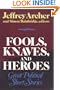 Fools, Knaves, & Heroes: Great Political Short Stories