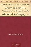 Diario historico de la rebelion y guerra de los pueblos Guaranis situados en la costa oriental del Rio Uruguay, del año de 1754