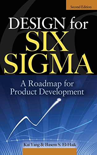 Design for Six Sigma: A Roadmap for Product Development, by Kai Yang, Basem EI-Haik