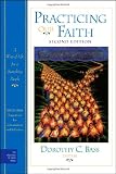 Practicing Our Faith: A Way of Life for a Searching People