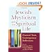 Jewish Mysticism and the Spiritual Life: Classical Texts, Contemporary Reflections