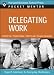 Delegating Work (Pocket Mentor)