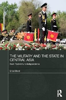 the military and the state in central asia: from red army to independence (central asian studies) - erica marat