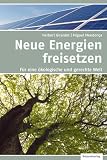 Energien freisetzen: F&uuml;r eine &ouml;kologische und gerechte Welt - Herbert Girardet, Miguel Mendonca
