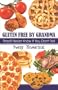 Gluten Free by Grandma: They'll Never Know If You Don't Tell