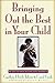 Bringing Out the Best in Your Child: 80 Ways to Focus on Every Kid's Strengths