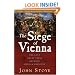The Siege of Vienna: The Last Great Trial Between Cross & Crescent