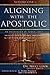 Aligning With The Apostolic, Volume 1: Apostles And Apostolic Movement In The Seven Mountains Of Culture