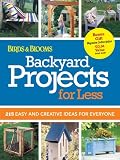 Backyard Projects for Less: 215 Easy and Creative Ideas for Everyone