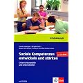 Soziale Kompetenzen entwickeln und st�rken: Unterrichtsmodelle und Arbeitsbl�tter