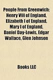 Produkt-Bild: People from Greenwich: Henry VIII of England, Elizabeth I of England, Mary I of England, Daniel Day-Lewis, Edgar Wallace, Glen Johnson